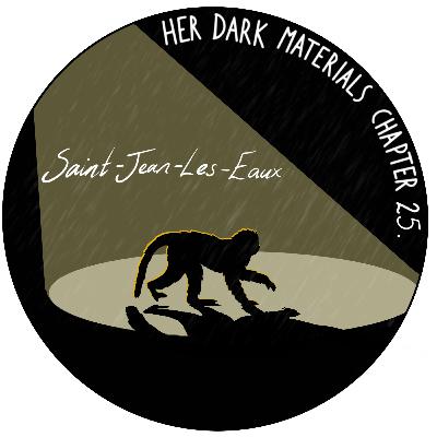 Chapter 25 - Saint Jean les Eaux - The Amber Spyglass