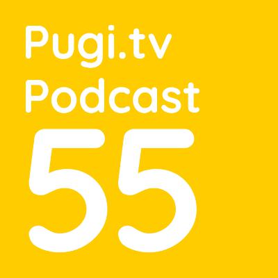 Pugi.tv Podcast #55