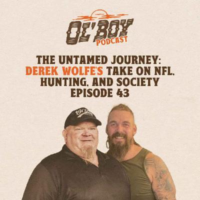 Episode 43 ~ The Untamed Journey: Derek Wolfe's Take on NFL, Hunting, and Society Episode 43 ~ The Untamed Journey: Derek Wolfe's Take on NFL, Hunting, and Society