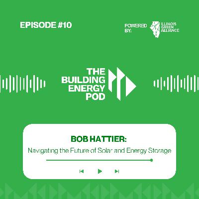 Bob Hattier: Navigating the Future of Solar and Energy Storage