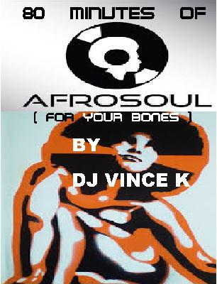 Episode 55: 80 Minutes Of Afro-Soul ( for your bones ) - Mixed by DJ VINCE K