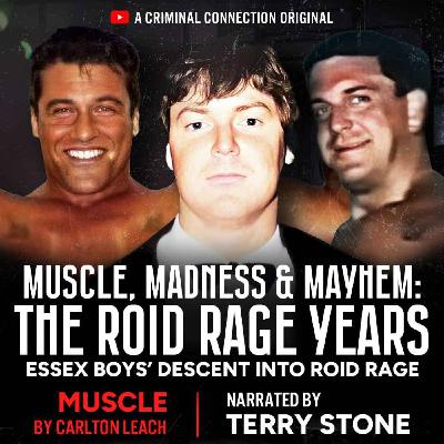 MUSCLE, MADNESS & MAYHEM: The Road Rage Years - Essex Boys' Descent into 'Roid Rage ('Muscle')