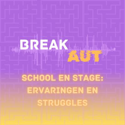 BreakAUT #9 - School en stage: onze ervaringen en struggles BreakAUT #9 - School en stage: onze ervaringen en struggles