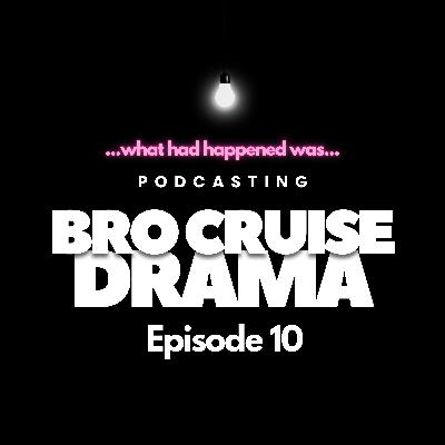 What Had Happened Was...Bro Cruise Drama