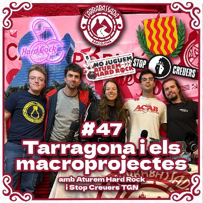 L'Arrabassada #47 - Tarragona i els macroprojectes (amb Aturem Hard Rock i Stop Creuers TGN)