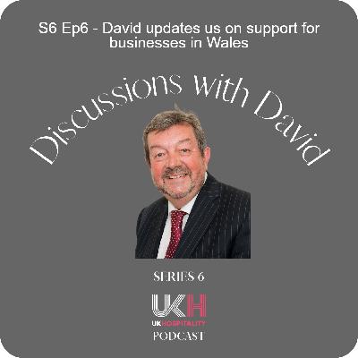 S6 Ep6 - David updates us on support for businesses in Wales S6 Ep6 - David updates us on support for businesses in Wales