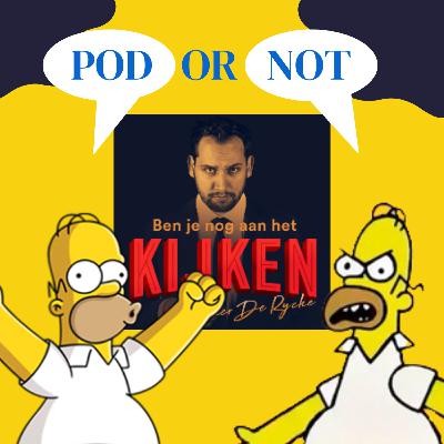 #12 - Ben je nog aan het kijken? - Pod or Not