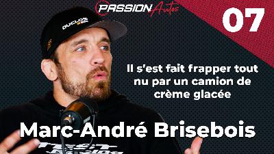 Marc-André Brisebois - Passion Autos Podcast #07