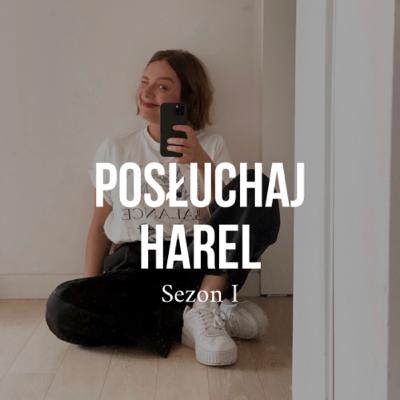 Posłuchaj Harel. Jak ułatwić sobie życie? Posłuchaj Harel. Jak ułatwić sobie życie?
