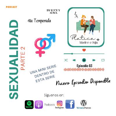 T4 Ep 3 - Sexualidad pt 2