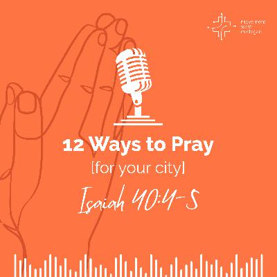 12 Ways to Pray: Isaiah 40:4-5