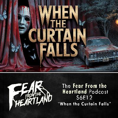 S6 Ep12: S6E12: When the Curtain Falls - Fear From The Heartland S6 Ep12: S6E12: When the Curtain Falls - Fear From The Heartland