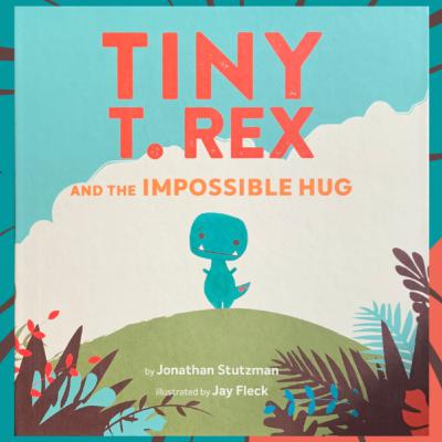 Tiny T-Rex and the Impossible Hug