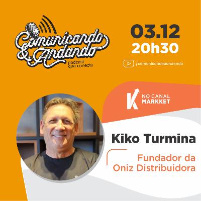 163º José Luis (Kiko) Turmina é Fundador da Oniz Distribuidora