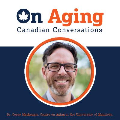 On Aging: Canadian Conversations - Movember – Men’s Mental Health Awareness with Dr. Corey Mackenzie
