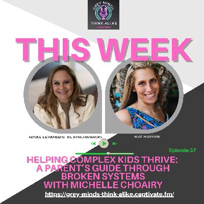 Episode 37: Navigating Complex Systems for Neurodivergent Kids with Michelle Choairy Episode 37: Navigating Complex Systems for Neurodivergent Kids with Michelle Choairy
