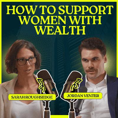 How to Support Women With Wealth | Sarah Roughsedge on Closing the Gender Gap in the UK