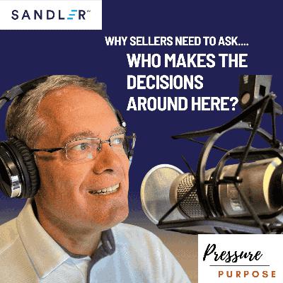 Why Sellers Need to Ask "Who Makes the Decisions Around Here?" Why Sellers Need to Ask "Who Makes the Decisions Around Here?"