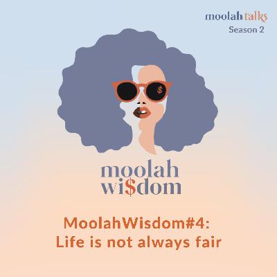 MoolahWisdom#4: Life is not always fair