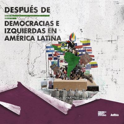 [DESPUÉSDE] T2 E4 Democracias e izquierdas en América Latina