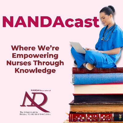 Empowering Nurses Through Knowledge: Welcome to the NANDAcast