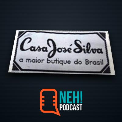 CASA JOSÉ SILVA | NEH! Podcast
