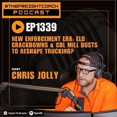 1339. #TFCP - New Enforcement Era: ELD Crackdowns & CDL Mill Busts To Reshape Trucking?! 1339. #TFCP - New Enforcement Era: ELD Crackdowns & CDL Mill Busts To Reshape Trucking?!
