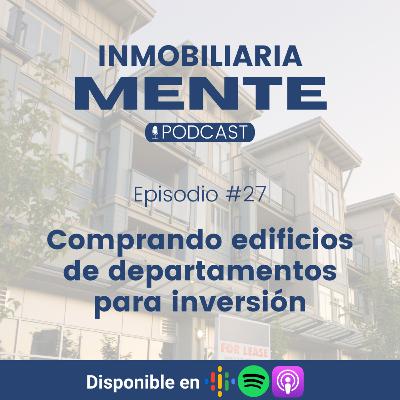 #27 Comprando edificios de departamentos para inversión