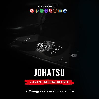 EPISODE 10 - JOHATSU | JAPAN'S MISSING PEOPLE | MALAYALAM PODCAST BEYPORESULTAN