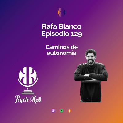 Rafa Blanco. Caminos de autonomía - Episodio 129