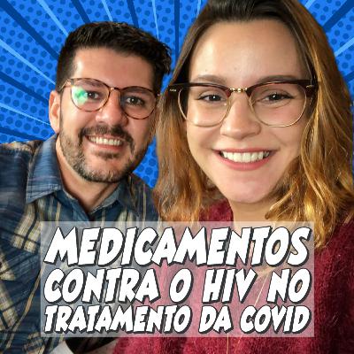 Medicamentos contra o HIV no tratamento da covid-19 | Ciência com Pipoca