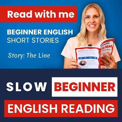 Beginner English - Read with me: The Line - Reading in Slow English (A1-A2)