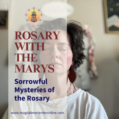 Rosary with the Marys - Sorrowful Mysteries 02.21.25