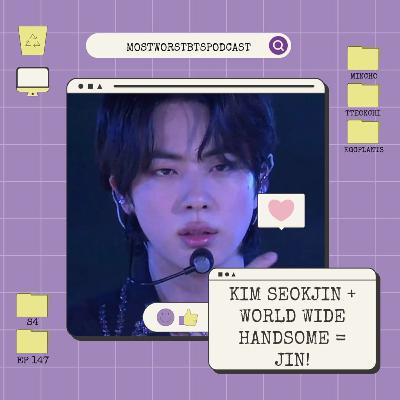 "Kim Seokjin + World Wide Handsome = Jin!" "Kim Seokjin + World Wide Handsome = Jin!"