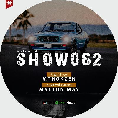 Travel Power Podcast Show 062 with Mthokzen & Maeton May Travel Power Podcast Show 062 with Mthokzen & Maeton May