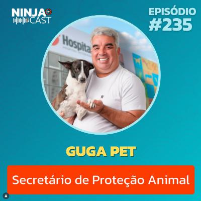 GUGA PET - SECRETÁRIO DE PROTEÇÃO ANIMAL #235