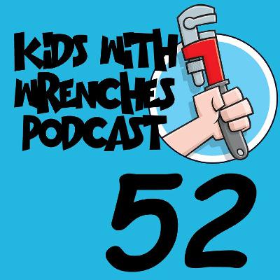Kids With Wrenches 52: Less Beard, More Beer