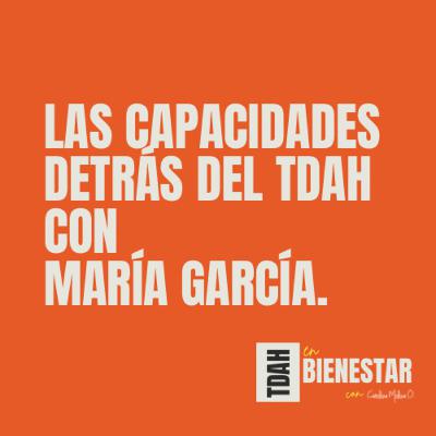 Las capacidades detrás del TDAH con María García /T1 EP 6 "TDAH en Bienestar" Las capacidades detrás del TDAH con María García /T1 EP 6 "TDAH en Bienestar"