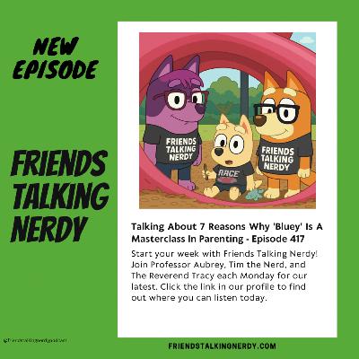 Talking About 7 Reasons Why 'Bluey' Is A Masterclass In Parenting - Episode 417