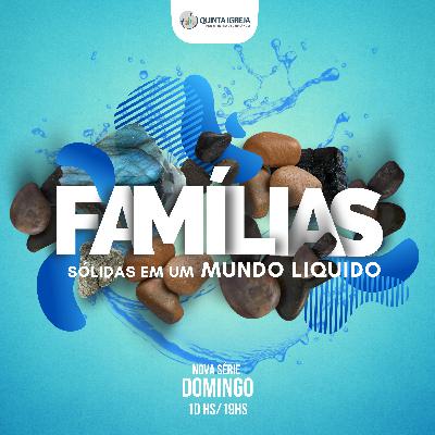 Série - Famílias Sólidas em um mundo líquido - Pr. Lúcio Reis - Parte II