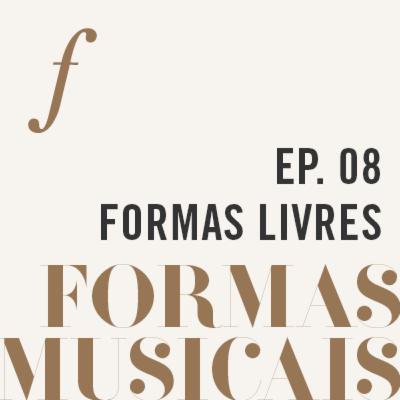 Formas Livres | Formas Musicais | um podcast da Orquestra Filarmônica de Minas Gerais