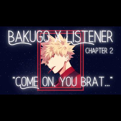 Bakugo X Listener {You're a Firework CH.2} My Hero Academia Character Audio ASMR