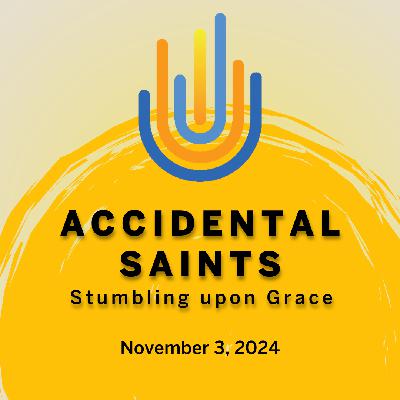Accidental Saints- Stumbling upon Grace