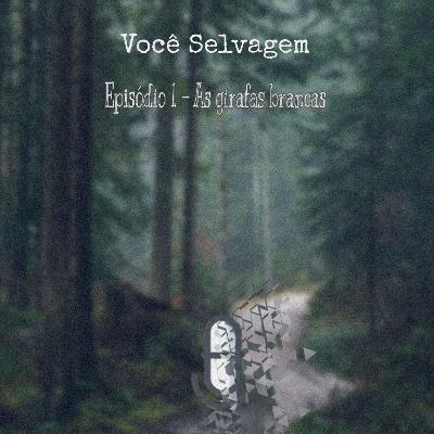 Você Selvagem - episódio 1 Você Selvagem - episódio 1