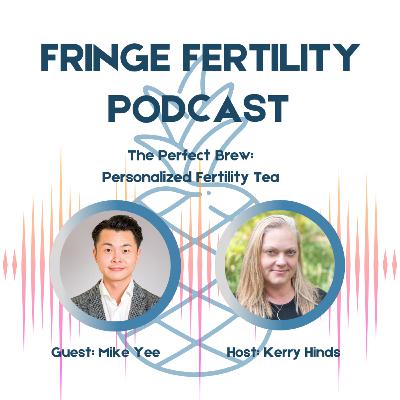 The Perfect Brew: Personalized Fertility Tea with Mike Yee
