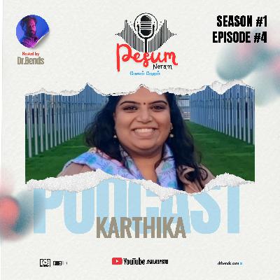 PESUM NERAM | EP.4 | Part.1 | KARTHIKA | TAMIL PODCAST | KALASprod | Hosted by Dr. Bends