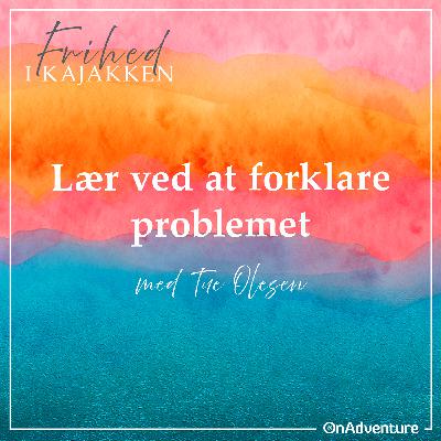 Lær ved at forklare problemet Lær ved at forklare problemet