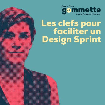 💦Deep Dive #5 - Les clefs pour faciliter un Design Sprint avec Pauline Thomas