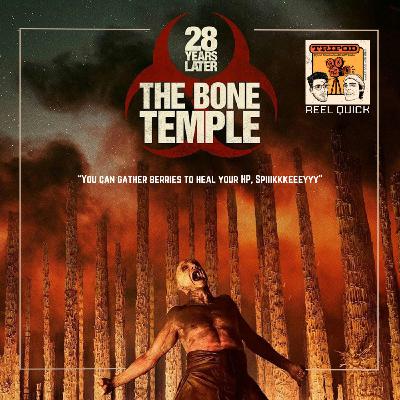 Reel Quick: 28 Years Later : The Bone Temple Reel Quick: 28 Years Later : The Bone Temple