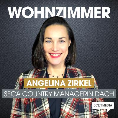 (#11) Angelina Zirkel - Von der eigenen Fitnesskette zur Country Managerin von seca